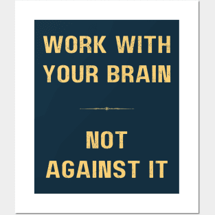 "WORK WITH YOUR BRAIN, NOT AGAINST IT" Motivational inspirational quote BLUE AND YELLOW Posters and Art